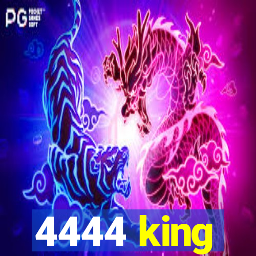 4444 king